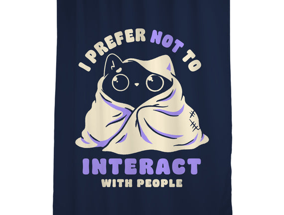 I Prefer Not To Interact With People