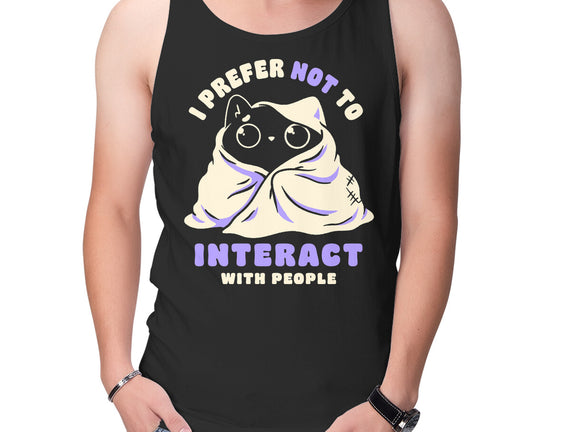 I Prefer Not To Interact With People