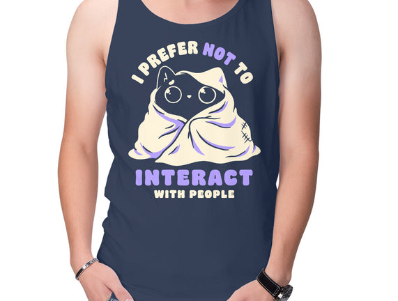 I Prefer Not To Interact With People