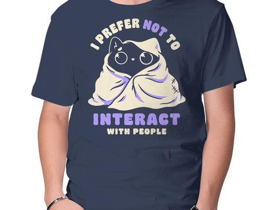 I Prefer Not To Interact With People