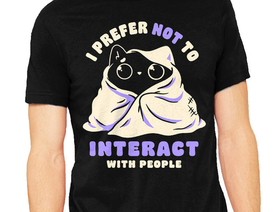 I Prefer Not To Interact With People