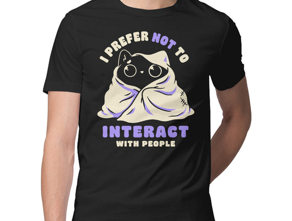 I Prefer Not To Interact With People
