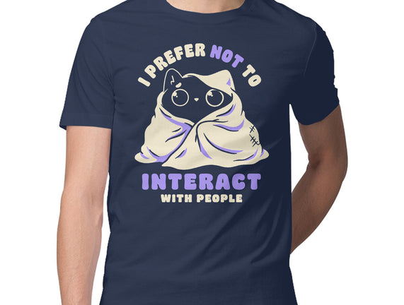 I Prefer Not To Interact With People