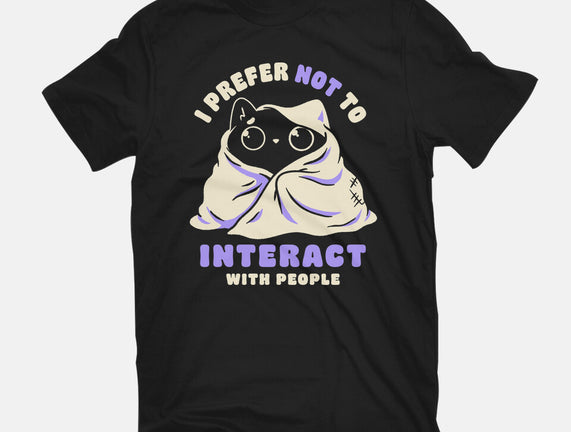 I Prefer Not To Interact With People
