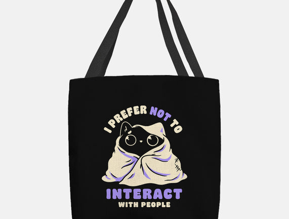 I Prefer Not To Interact With People