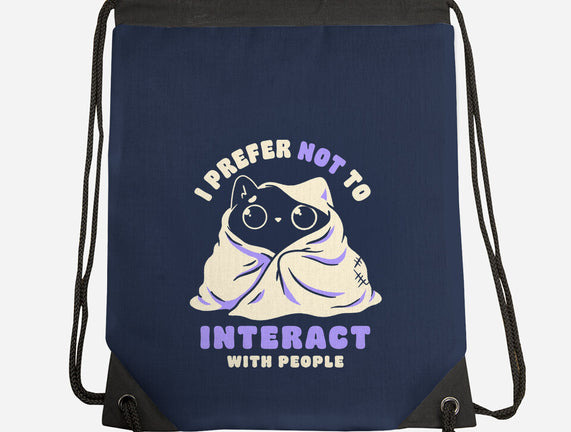 I Prefer Not To Interact With People