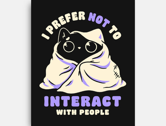 I Prefer Not To Interact With People