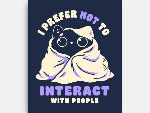 I Prefer Not To Interact With People