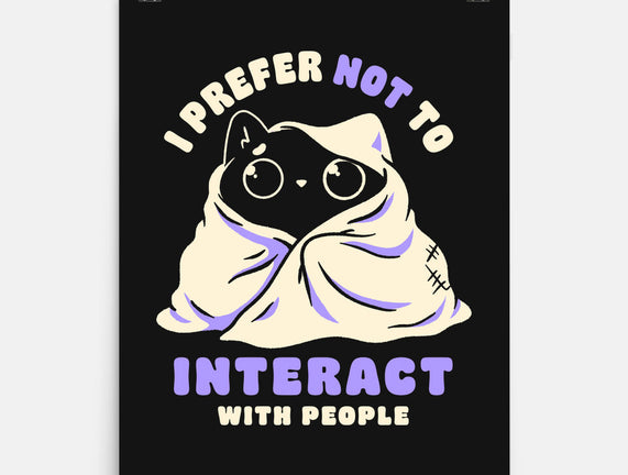 I Prefer Not To Interact With People