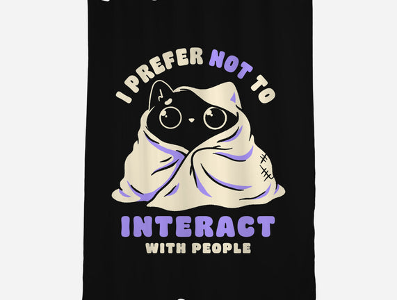 I Prefer Not To Interact With People