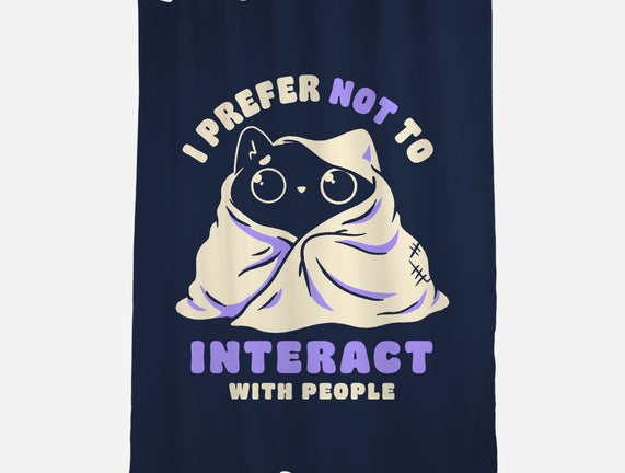 I Prefer Not To Interact With People