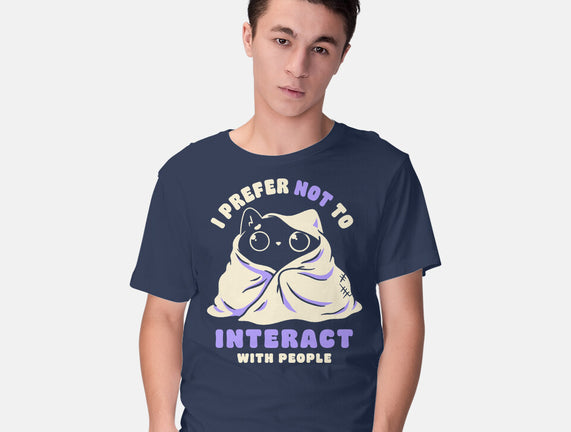 I Prefer Not To Interact With People