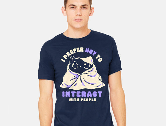 I Prefer Not To Interact With People