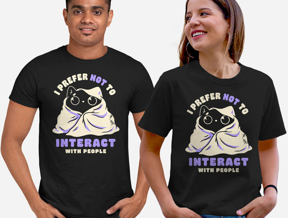 I Prefer Not To Interact With People