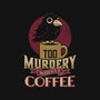 Too Murdery Without Coffee-Unisex-Baseball-Tee-Popnotic