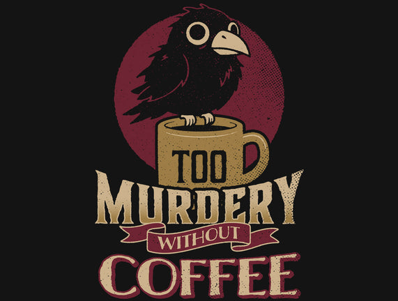 Too Murdery Without Coffee