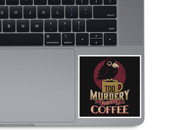 Too Murdery Without Coffee