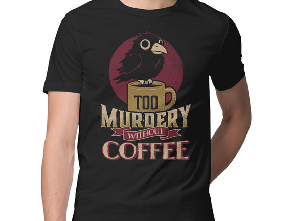 Too Murdery Without Coffee