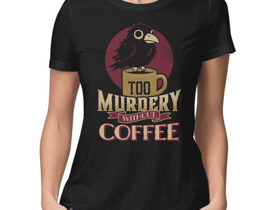 Too Murdery Without Coffee