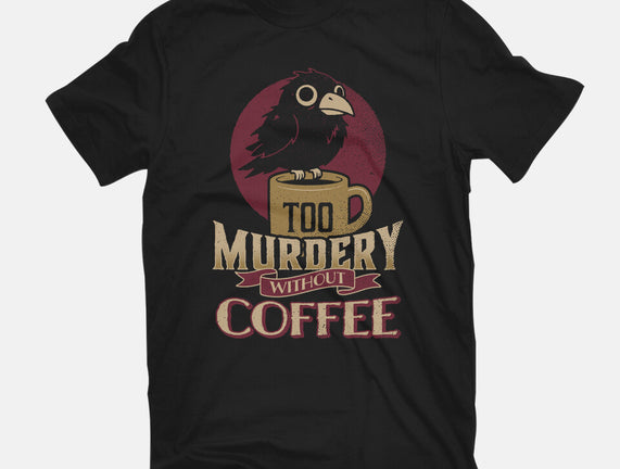 Too Murdery Without Coffee