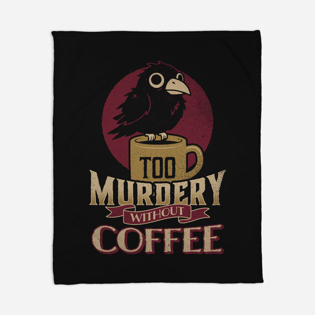 Too Murdery Without Coffee-None-Fleece-Blanket-Popnotic