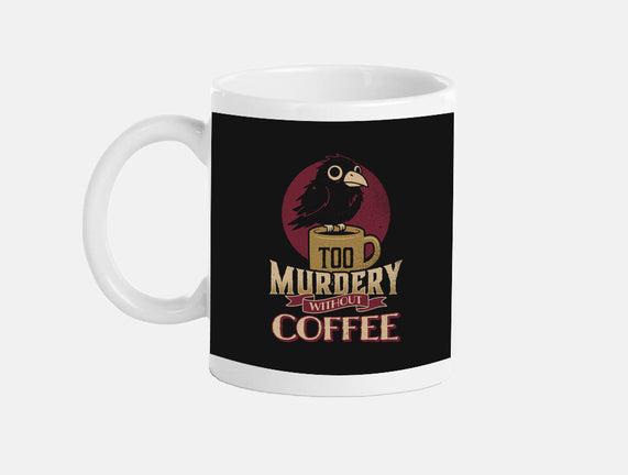Too Murdery Without Coffee