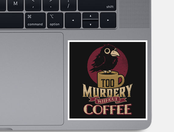 Too Murdery Without Coffee
