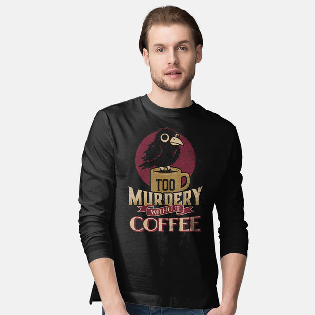 Too Murdery Without Coffee-Mens-Long Sleeved-Tee-Popnotic