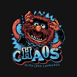 Chaos Is My Love Language