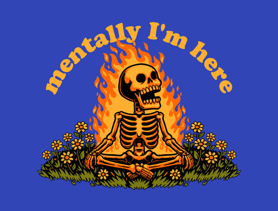 Mentally Here Skeleton