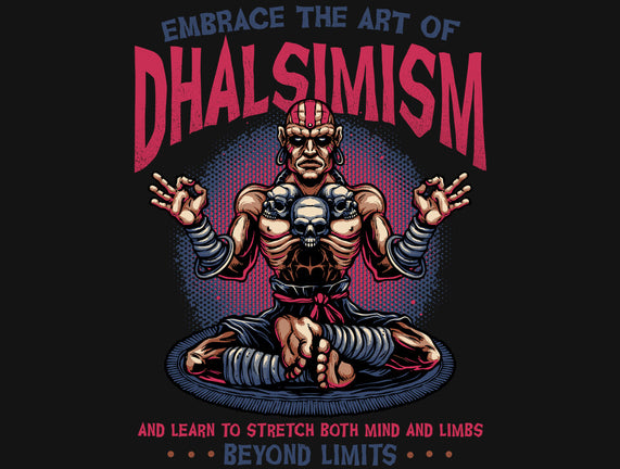 The Art Of Dhalsimism