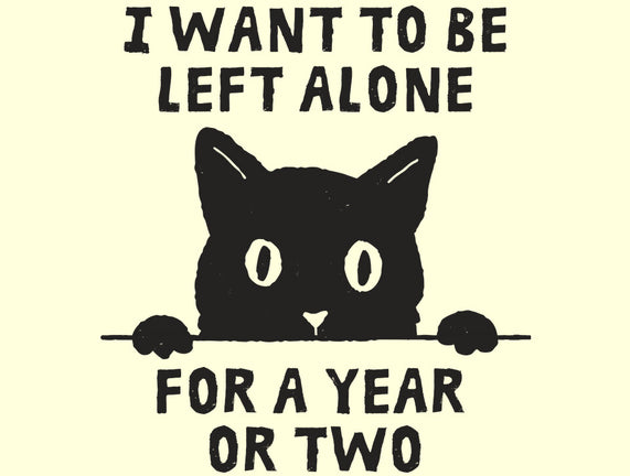 I Want To Be Left Alone