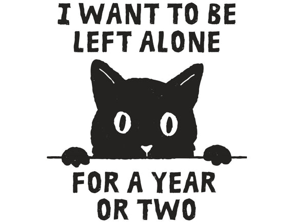 I Want To Be Left Alone