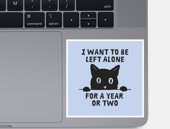 I Want To Be Left Alone