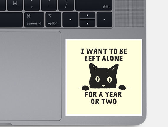 I Want To Be Left Alone