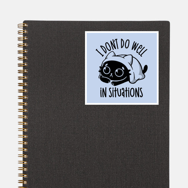 I Don’t Do Well In Situations-None-Glossy-Sticker-koalastudio