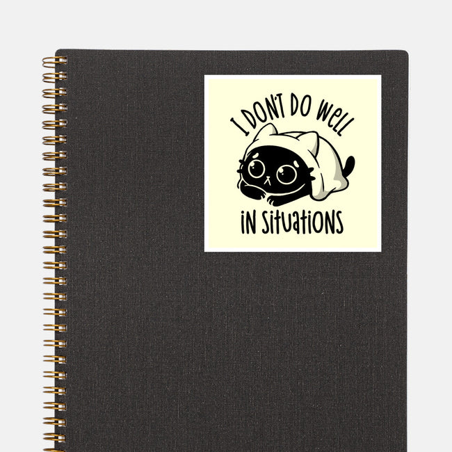 I Don’t Do Well In Situations-None-Glossy-Sticker-koalastudio