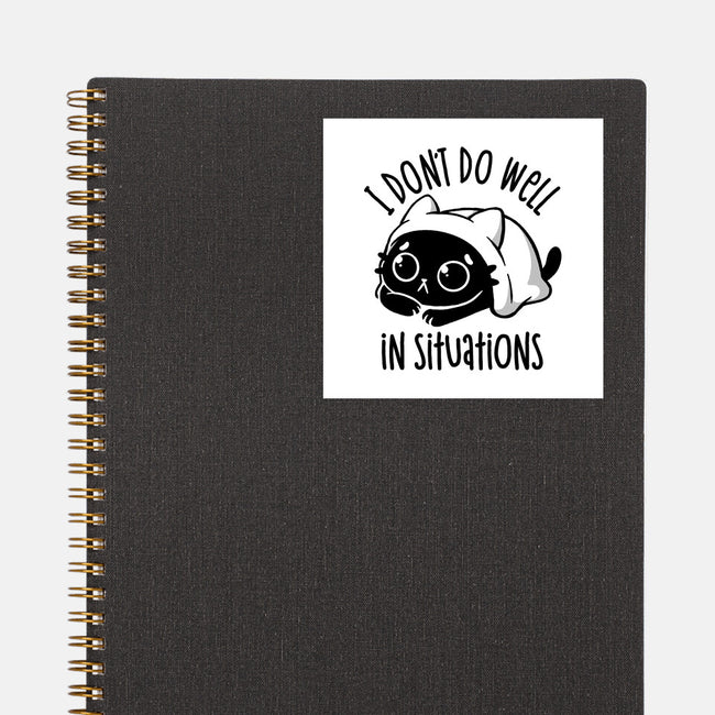 I Don’t Do Well In Situations-None-Glossy-Sticker-koalastudio