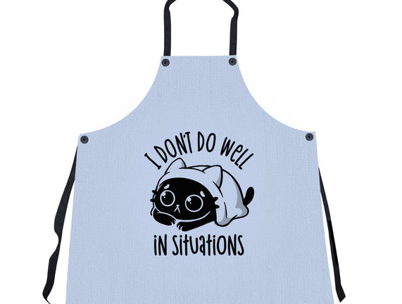 I Don’t Do Well In Situations