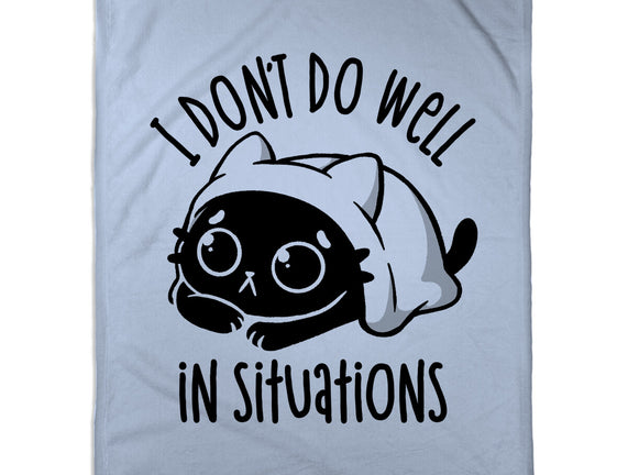 I Don’t Do Well In Situations