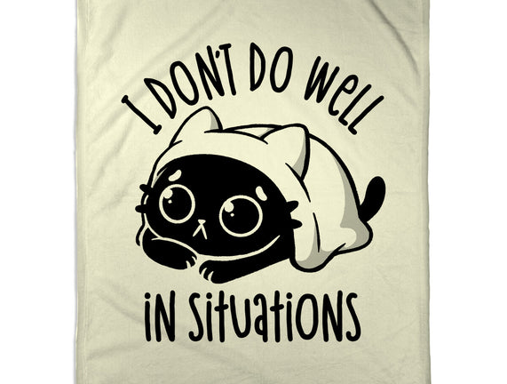 I Don’t Do Well In Situations