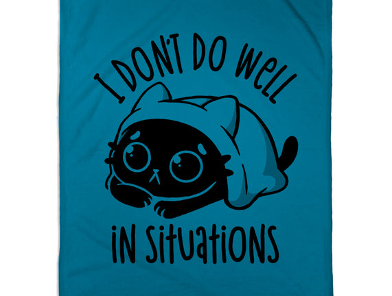I Don’t Do Well In Situations