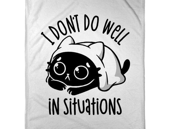 I Don’t Do Well In Situations