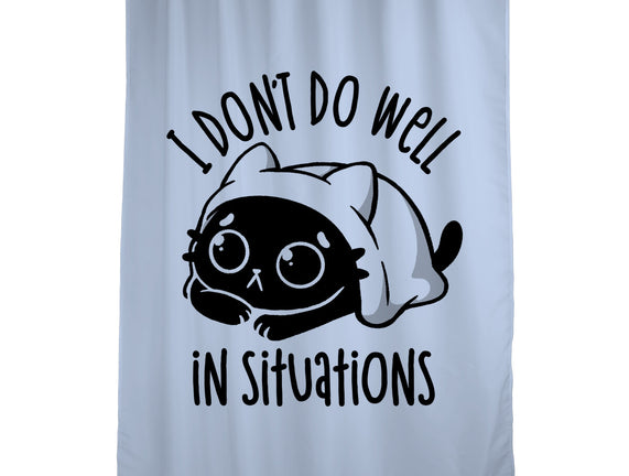 I Don’t Do Well In Situations