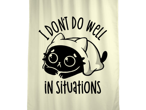 I Don’t Do Well In Situations