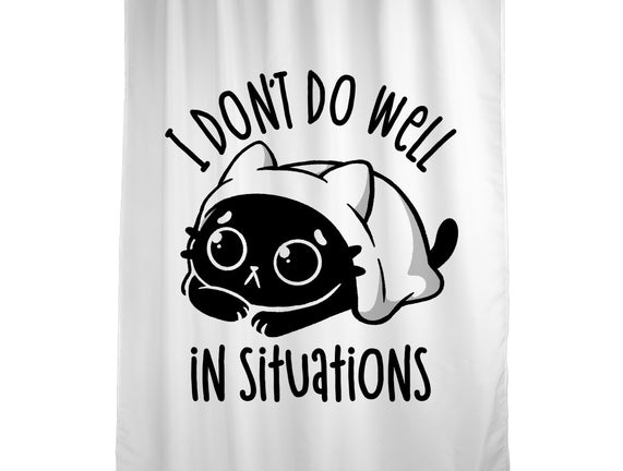 I Don’t Do Well In Situations