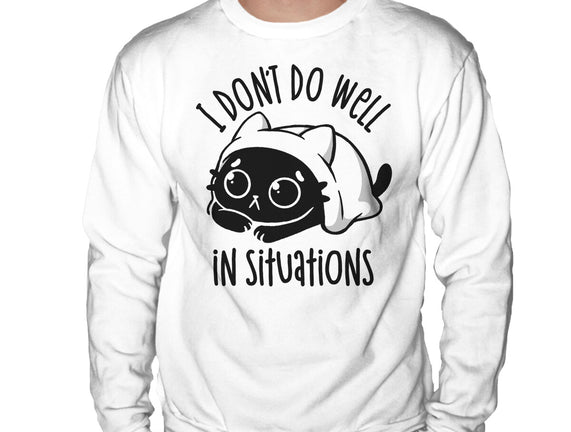 I Don’t Do Well In Situations
