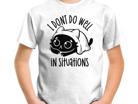I Don’t Do Well In Situations
