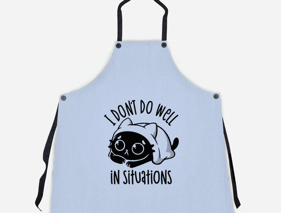 I Don’t Do Well In Situations