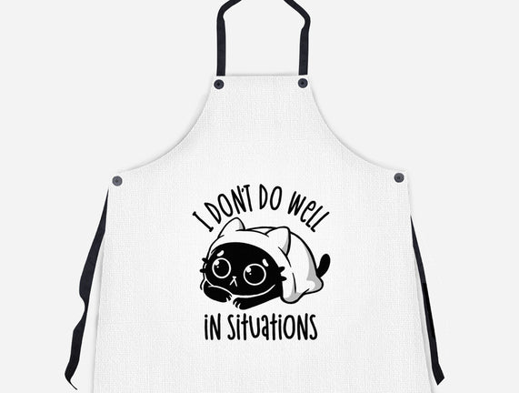 I Don’t Do Well In Situations